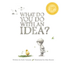 What Do You Do with an Idea?