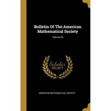 Bulletin Of The American Mathematical Society; Volume 26