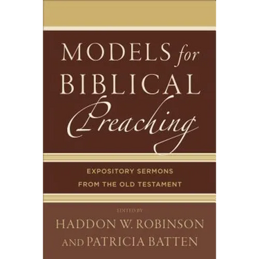 Models for Biblical Preaching: Expository Sermons from the Old Testament