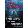 The Girl on the Bridge: A McCabe and Savage Thriller