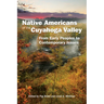 Native Americans of the Cuyahoga Valley: From Early Peoples to Contemporary Issues