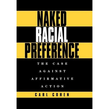 Naked Racial Preference: The Case Against Affirmative Action