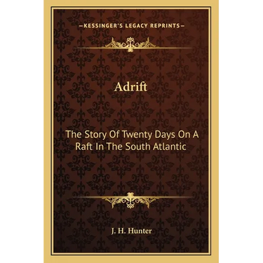 Adrift: The Story Of Twenty Days On A Raft In The South Atlantic