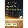 The New Apostolic Reformation: History of a Modern Charismatic Movement