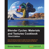 Blender Cycles: Materials and Textures Cookbook Third Edition