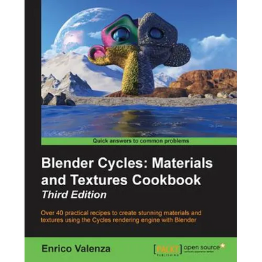 Blender Cycles: Materials and Textures Cookbook Third Edition
