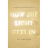 How the Light Gets in: Writing as a Spiritual Practice