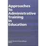 Approaches to Administrative Training in Education
