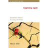 Beginning Again: Benedictine Wisdom for Living with Illness
