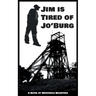 Jim Is Tired Of Jo'Burg
