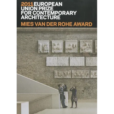 Mies Van Der Rohe Award 2011: European Union Prize for Contemporary Architecture
