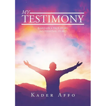My Testimony: Based on a True Story (My Personal Story)