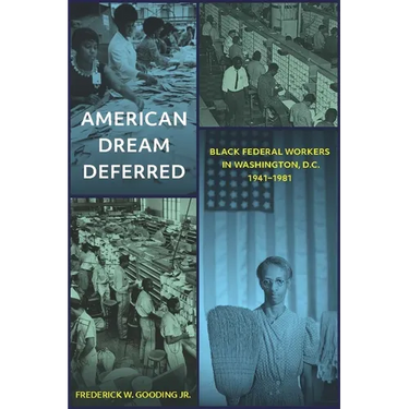 American Dream Deferred: Black Federal Workers in Washington, D.C., 1941-1981