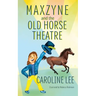 Maxzyne and the Old Horse Theatre