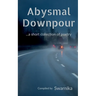 Abysmal Downpour: A Collection Of Limericks