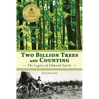 Two Billion Trees and Counting: The Legacy of Edmund Zavitz