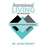 Intentional Living The Anthology: Choosing To Win Despite Life's Challenges