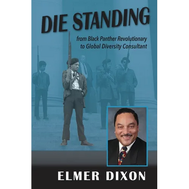 Die Standing: From Black Panther Revolutionary to Global Diversity Consultant