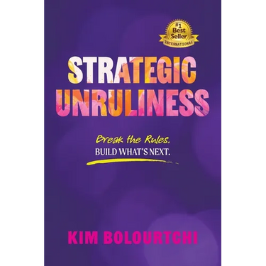 Strategic Unruliness: Break the Rules. Build What's Next.