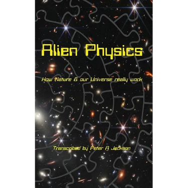 Alien Physics: How Nature and the Universe Really Work