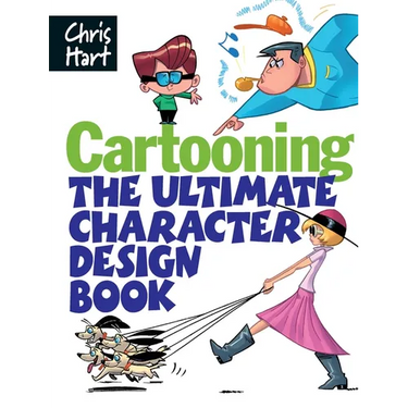 Cartooning: The Ultimate Character Design Book