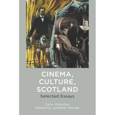 Cinema, Culture, Scotland: Selected Essays