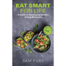 Eat Smart for Life: A Guide to Developing Healthy Eating Behaviors
