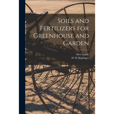 Soils and Fertilizers for Greenhouse and Garden