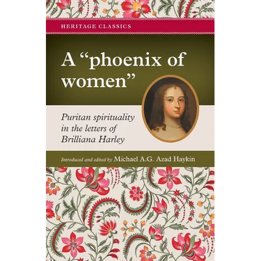 A "phoenix of women": Puritan spirituality in the letters of Brilliana Harley