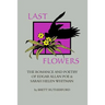 Last Flowers: The Romance and Poetry of Edgar Allan Poe and Sarah Helen Whitman