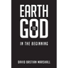 Earth to God: In The Beginning
