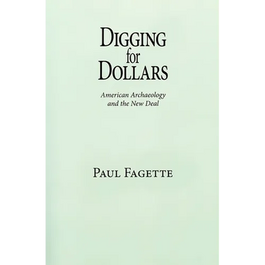 Digging for Dollars: American Archaeology and the New Deal