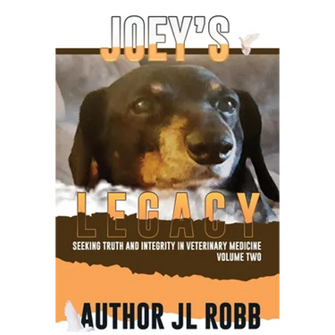 Joey's Legacy Volume Two: Seeking Truth and Integrity in Veterinary Medicine is about the small percentage of bad actors (the Bad Guys) and the victim