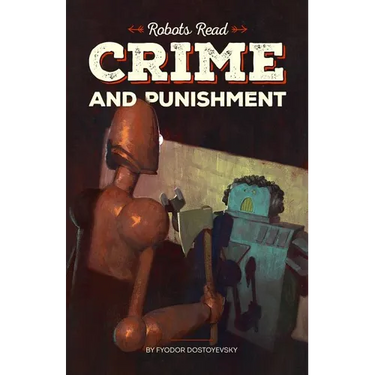 CRIME AND PUNISHMENT read and understood by robots: World Classics translated and brought to you by machines