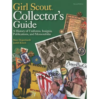 Girl Scout Collector's Guide: A History of Uniforms, Insignia, Publications, and Memorabilia (Second Edition)