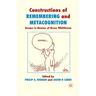Constructions of Remembering and Metacognition: Essays in Honour of Bruce Whittlesea
