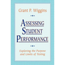Assessing Student Performance: Exploring the Purpose and Limits of Testing