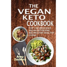 The Vegan Keto Cookbook: Top 100 Delicious Vegan Ketogenic Recipes For Healthy Living