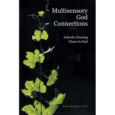 Multisensory God Connections: Actively Growing Closer to God