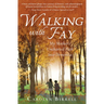 Walking with Fay: My Mother's Uncharted Path into Dementia