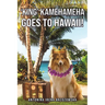 'King' Kamehameha Goes to Hawaii!