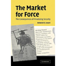 The Market for Force: The Consequences of Privatizing Security