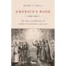 America's Book: The Rise and Decline of a Bible Civilization, 1794-1911
