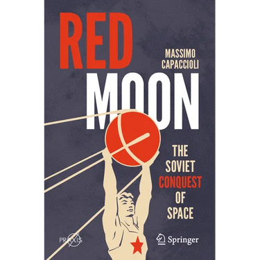 Red Moon: The Soviet Conquest of Space
