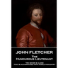 John Fletcher - The Humourous Lieutenant: "He never is alone that is accompanied with noble thoughts"