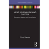 News Journalism and Twitter: Disruption, Adaption and Normalisation