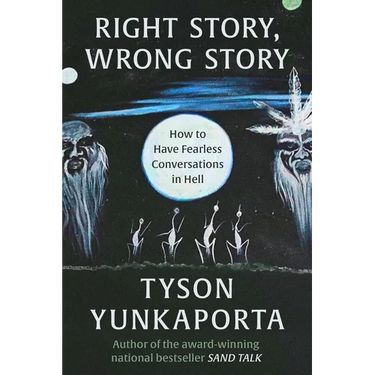 Right Story, Wrong Story: How to Have Fearless Conversations in Hell
