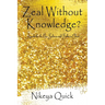 Zeal Without Knowledge?: A guide for the New Believer and Babes in Christ!