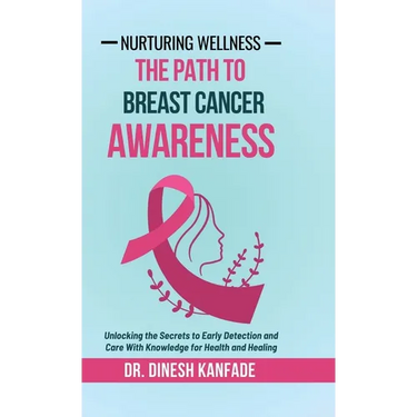 Nurturing Wellness: The Path To Breast Cancer Awareness: Unlocking the Secrets to Early Detection and Care With Knowledge for Health and Healing