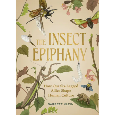 The Insect Epiphany: How Our Six-Legged Allies Shape Human Culture